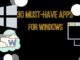 30 must-have apps for Windows