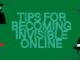 Tips for becoming invisible online