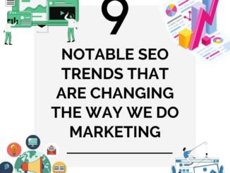 9 Notable SEO Trends That are Changing the Way We Do Marketing