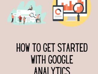 How to Get Started with Google Analytics: 6 Ways That Works for You