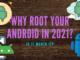 Why root your android in 2021?Is it worth it?