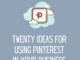 twenty ideas for using Pinterest in your business