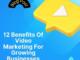 12 Benefits Of Video Marketing For Growing Businesses