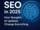 SEO in 2025 – How Google’s AI Updates Change Everything