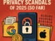 The Internet’s Biggest Privacy Scandals of 2025 (So Far)
